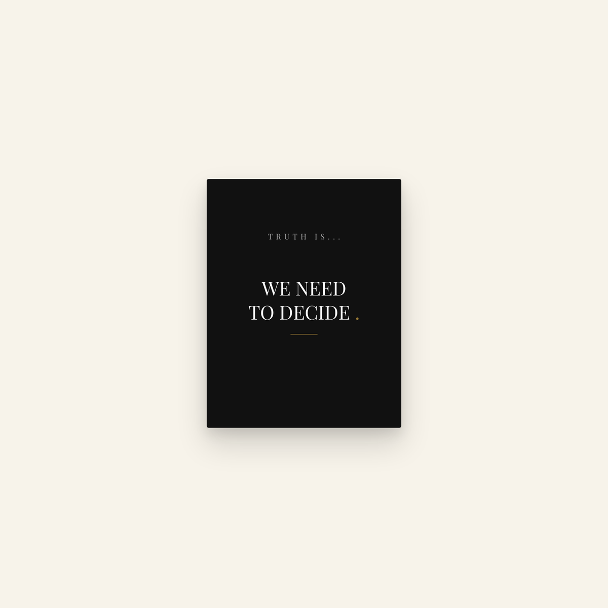 We Need to Decide. — Transparent Greetings card front