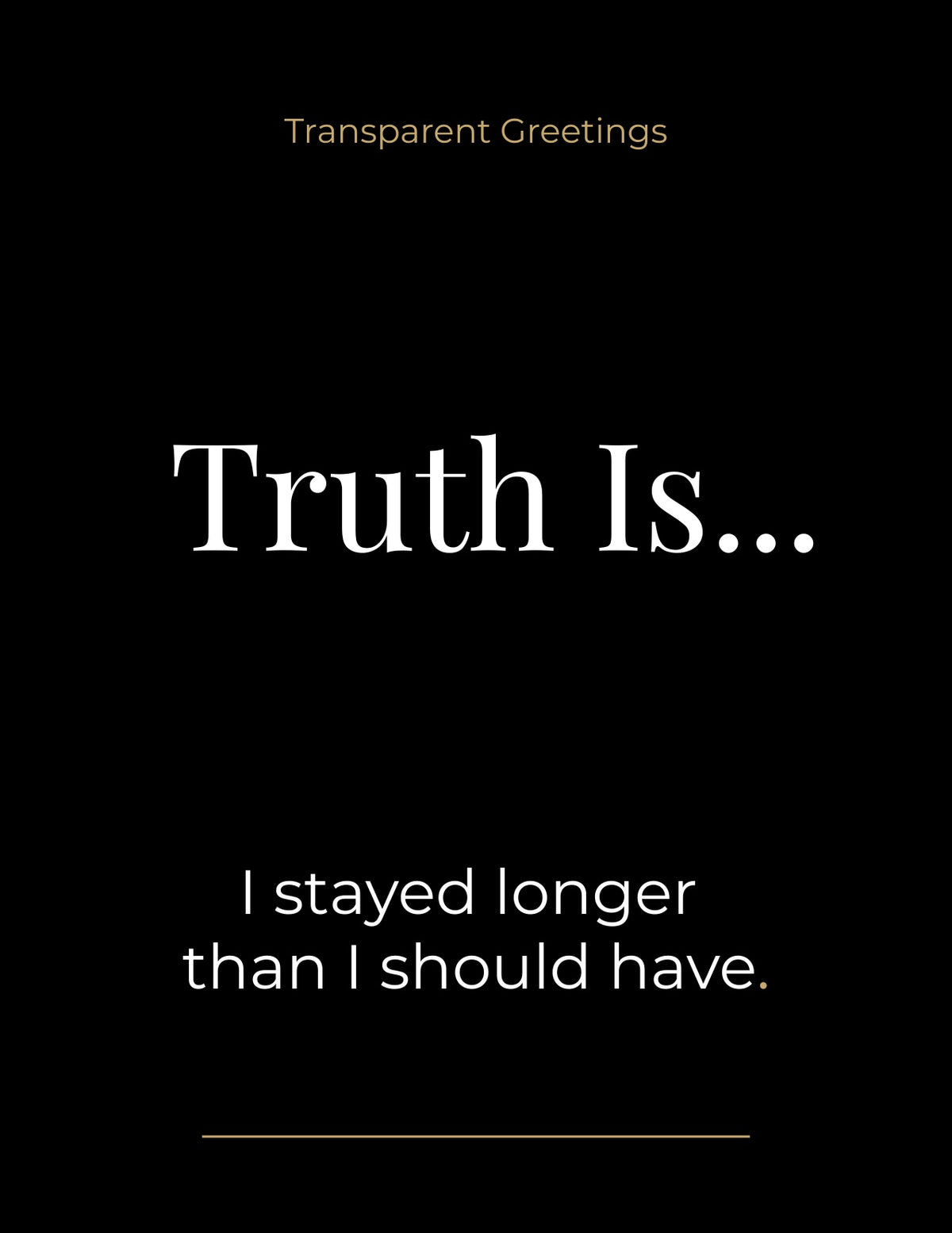 I Stayed Longer Than I Should Have.