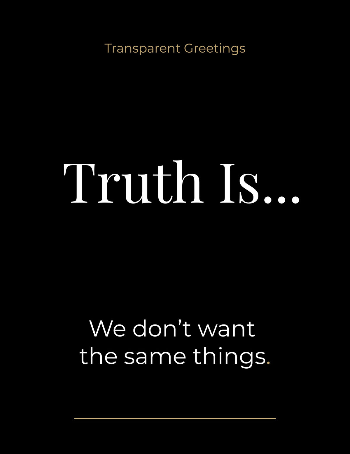 We Don't Want the Same Things.